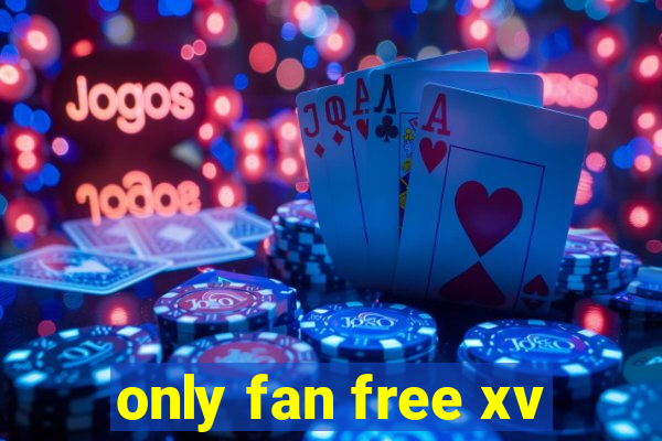 only fan free xv